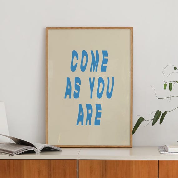 Come As You Are Quote Poster, Minimalist Typography