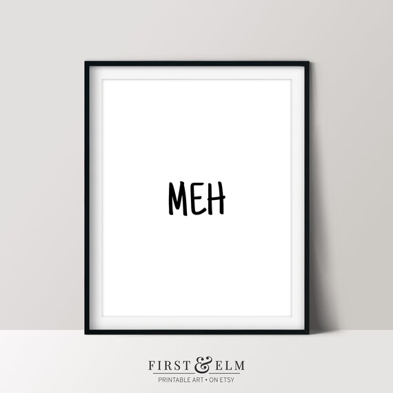 Meh Poster Funny Home Dcor Sarcastic Wall Art Instant