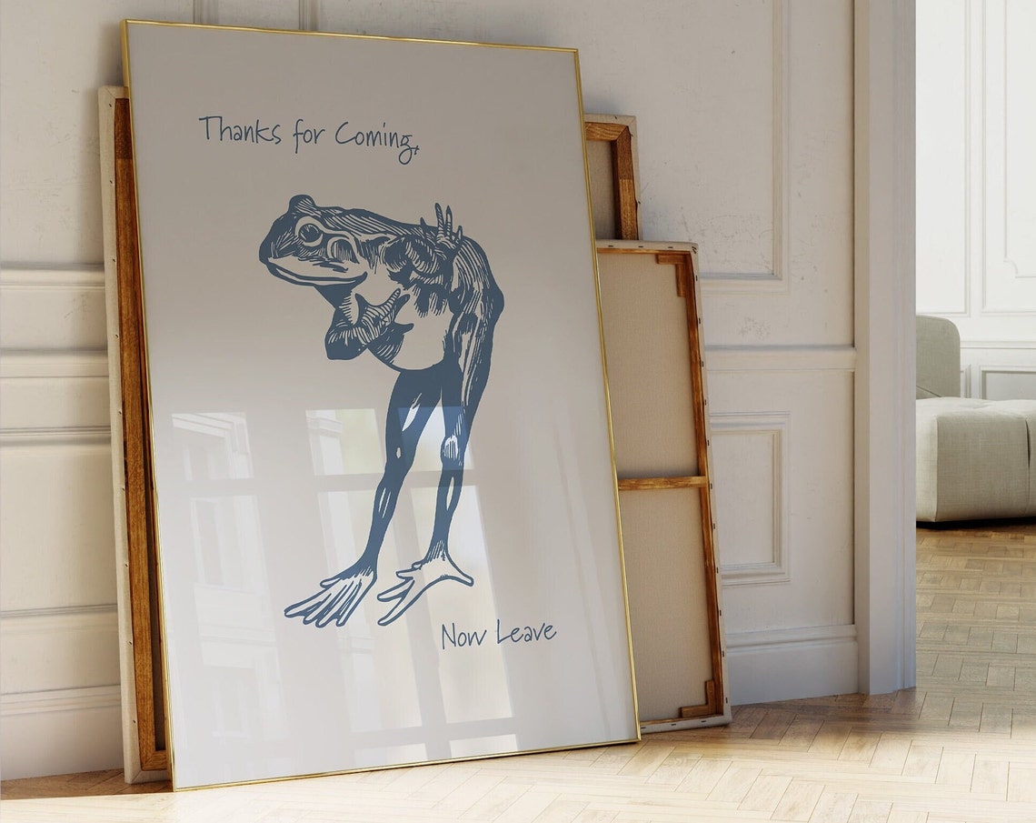 Thanks For Coming Now Leave Funny Frog Hand Drawn Quote Poster