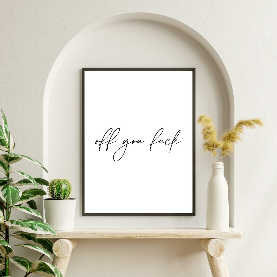 Off You Fuck Cheeky Rude Humor Quote Minimalist Script Poster Decor