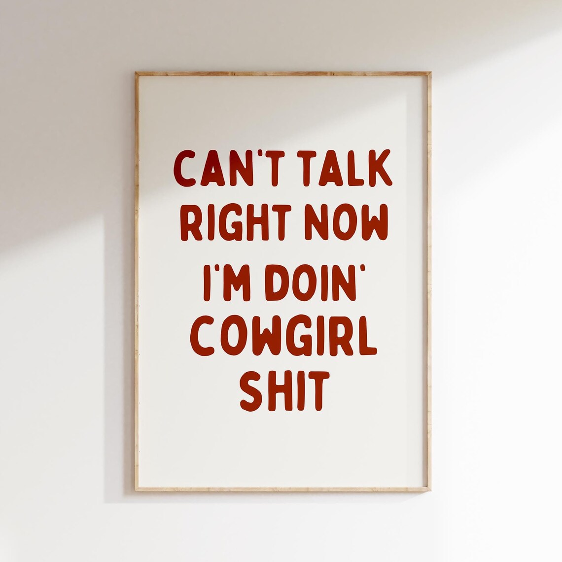 Can't Talk Right Now I'm Doin' Cowgirl Shit Western Sassy Wall Art