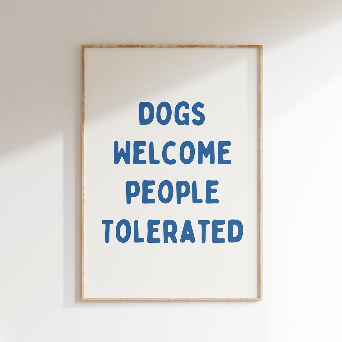 Dogs Welcome People Tolerated Blue Funny Dog Statement Poster