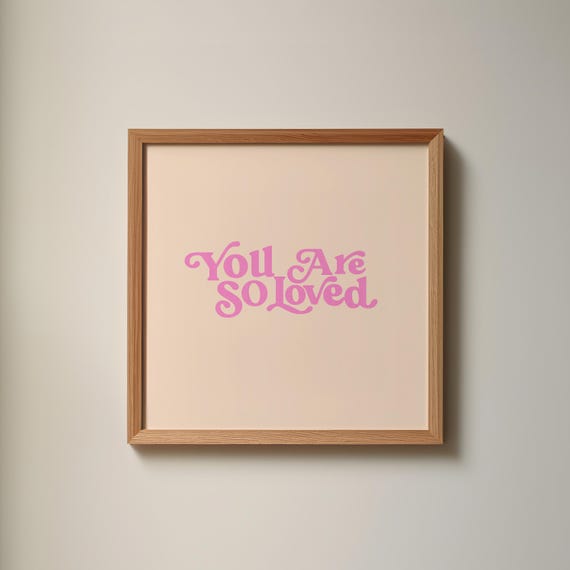 You Are So Loved Square Print Instant Wall Art Trendy Decor Illustration Living Room Art Nursery