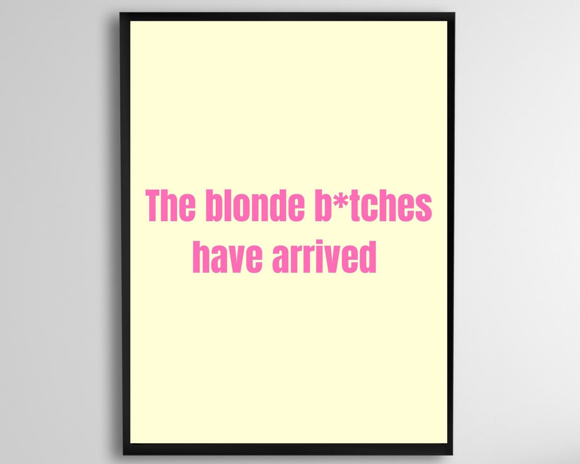 The Blonde B*tches Have Arrived Funny Pink Typography Poster