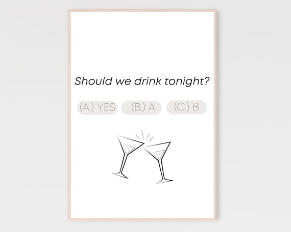 Should We Drink Tonight College Dorm Room Decor Alcohol Print Bar Cart