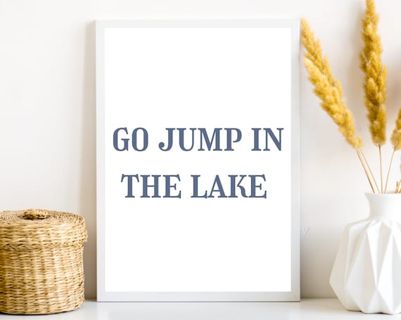 Go Jump in the Lake Funny Cheeky Humor Sign Typography Poster