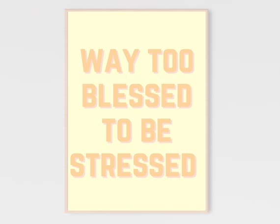 Way Too Blessed To Be Stressed Pastel Yellow Uplifting Quote Decor Poster