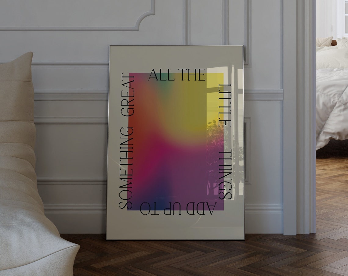 All The Little Things Add Up To Something Great Gradient Quote Poster