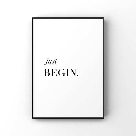 Just Begin Inspirational Wall Art Motivational Decor Office Typography Quote Black And White Home Minimalist Print