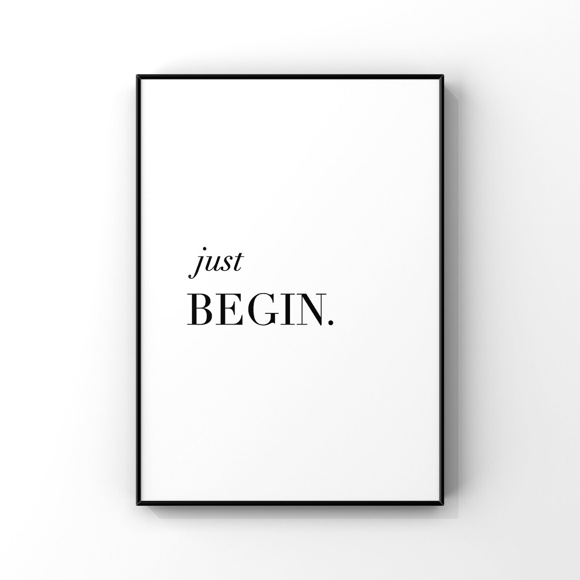 Just Begin Inspirational Wall Art Motivational Decor Office Typography Quote Black And White Home Minimalist Print