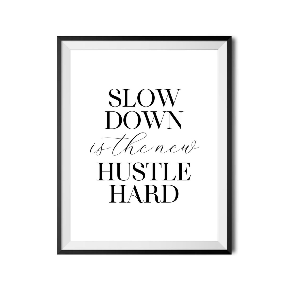 Slow Down Is the New Hustle Hard Mindfulness Quote Typography Poster - Image 3