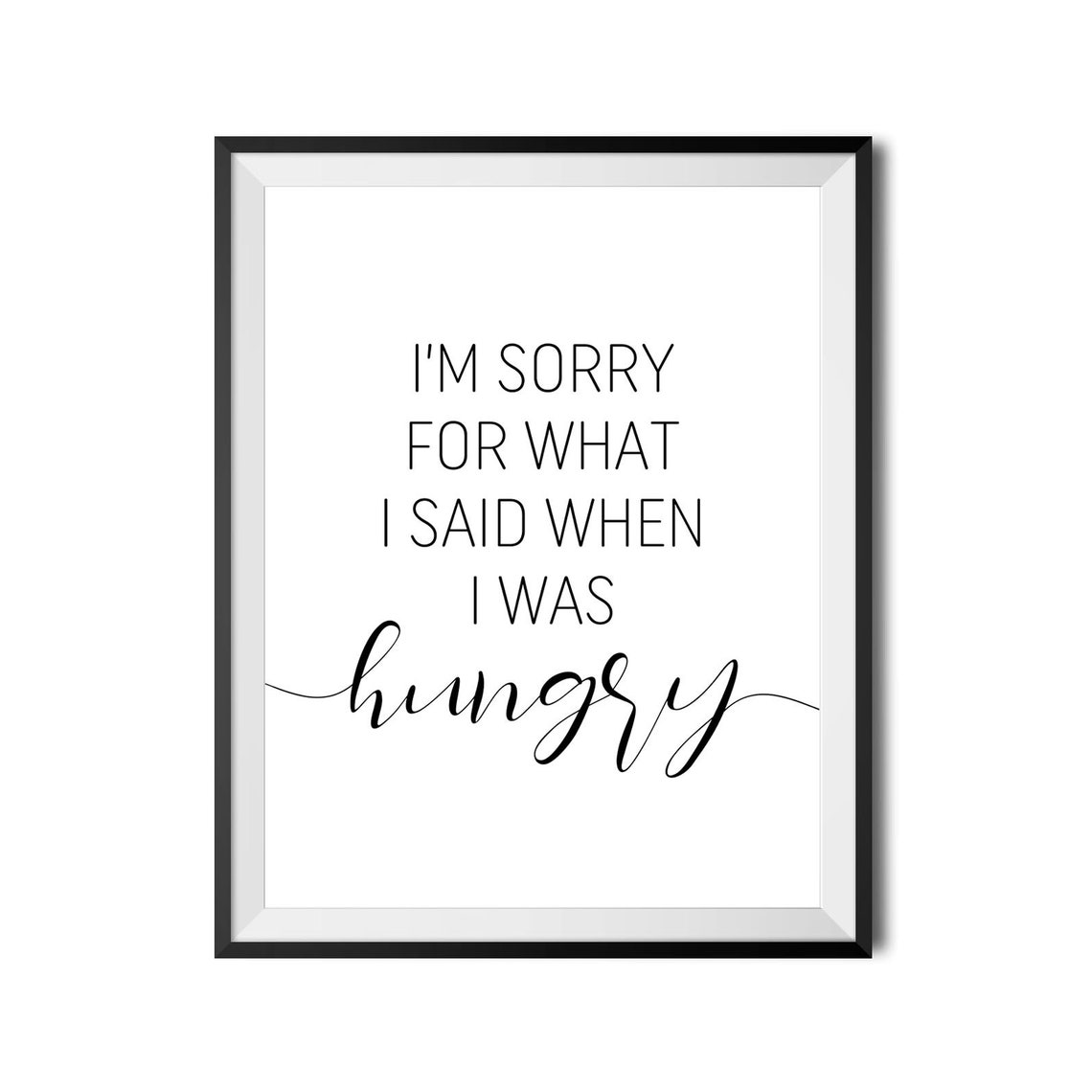 I Am Sorry For What I Said When I Was Hungry Kitchen Wall Art - Image 4