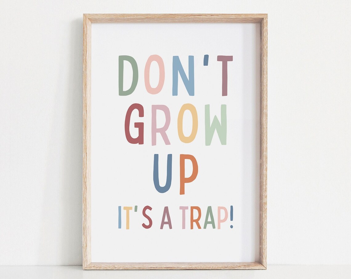Dont Grow Up Its A Trap Funny Rainbow Kids Bedroom Quote Poster