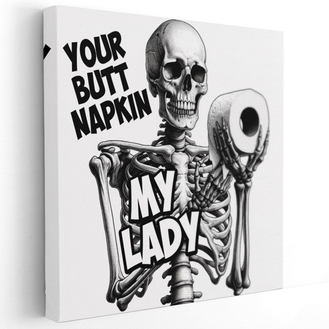 Grinning Skeleton Holding Toilet Paper Your Butt Napkin My Lady Quote Poster - Image 4
