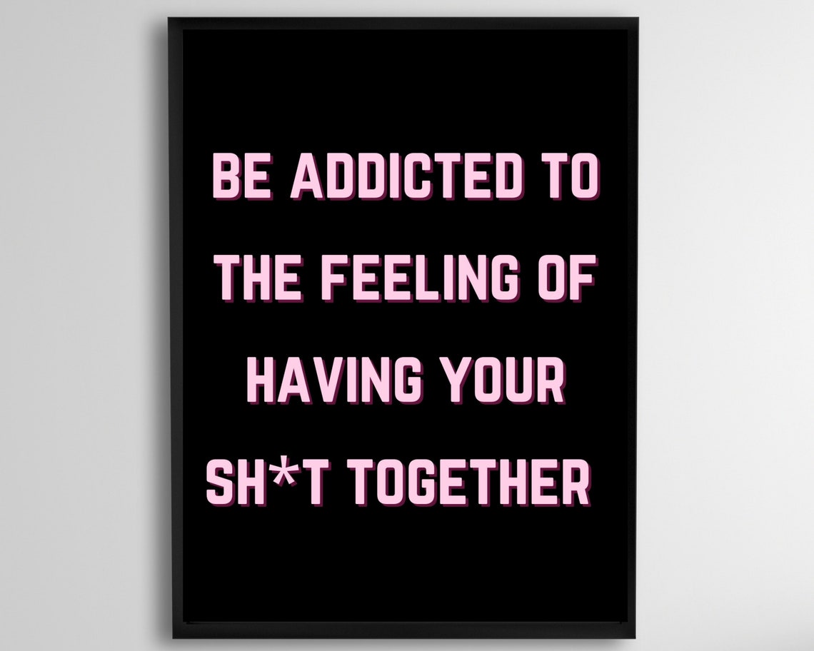 Be Addicted To The Feeling Pink Black Bold Girl Boss Motivation Poster