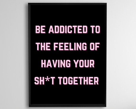 Be Addicted To The Feeling Pink Black Bold Girl Boss Motivation Poster