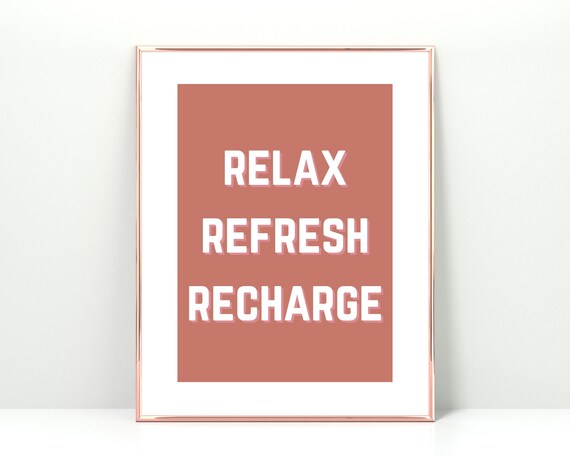 Relax Refresh Recharge Home Decor Poster Instant Inspirational Wall Art Relaxation Sign