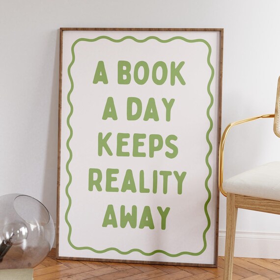 A Book a Day Keeps Reality Away Green Reading Nook Quote Poster