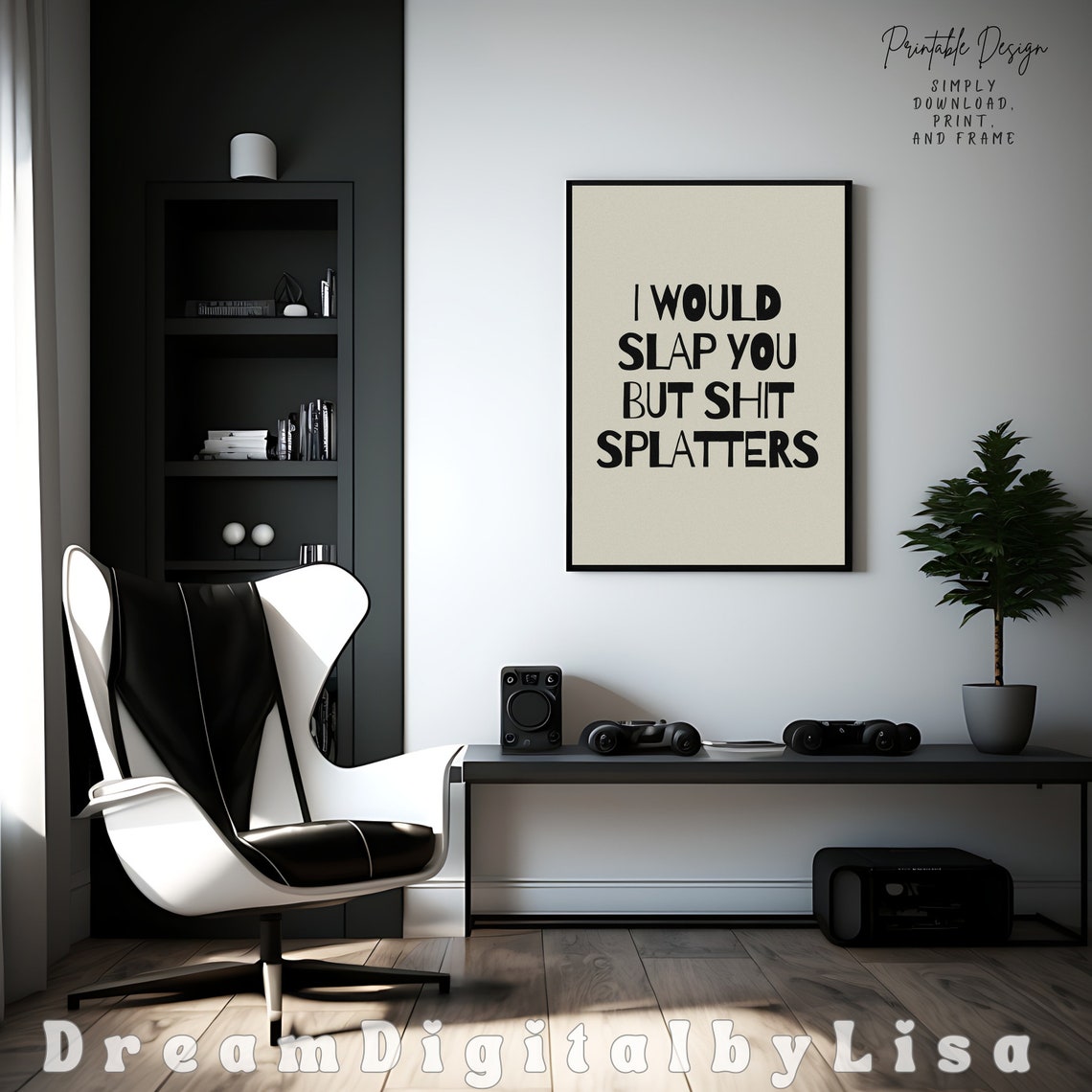 I Would Slap You But Shit Splatters Poster Sarcastic Funny Quote Art - Image 3