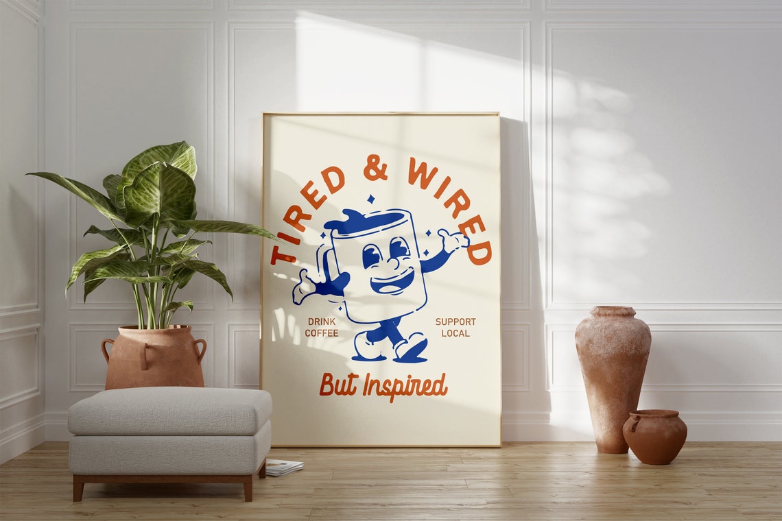 Tired and Wired But Inspired Retro Coffee Cup Kitchen Poster - Image 4