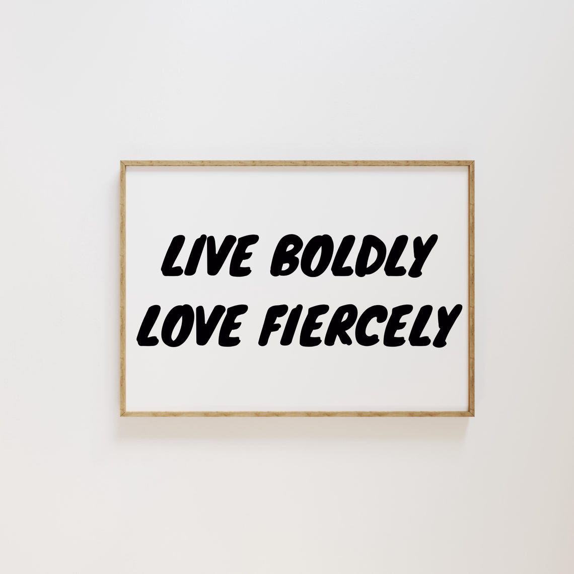 Live Boldly Love Fiercely Black Bold Script Horizontal Poster