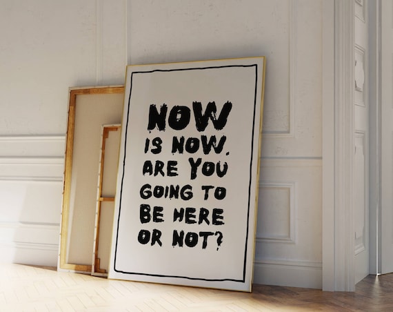Now Is Now Motivational Quote Hand Lettered Typography Poster