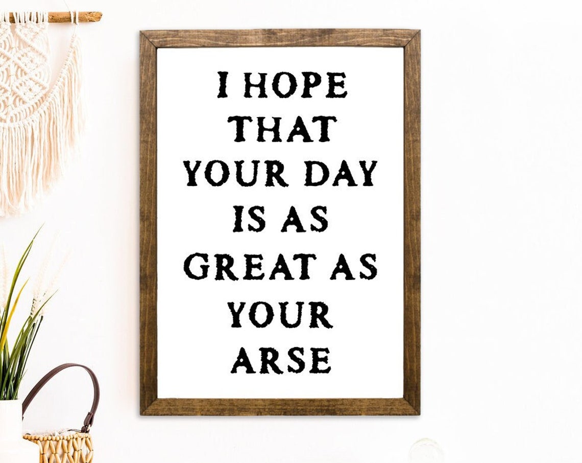 I Hope Your Day Is As Great As Your Arse Funny Couples Gift Poster