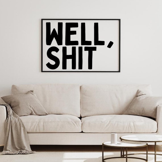 Well Shit Poster Funny Life Quote Wall Art Inspiring Print Unframed Sarcastic Trendy Room Decor Motivational