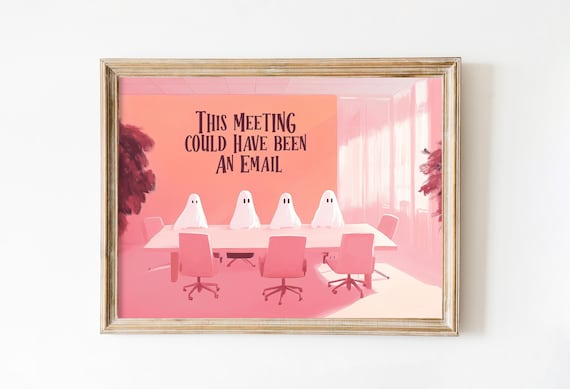 This Meeting Could Have Been An Email Pink Ghosts Office Art Poster