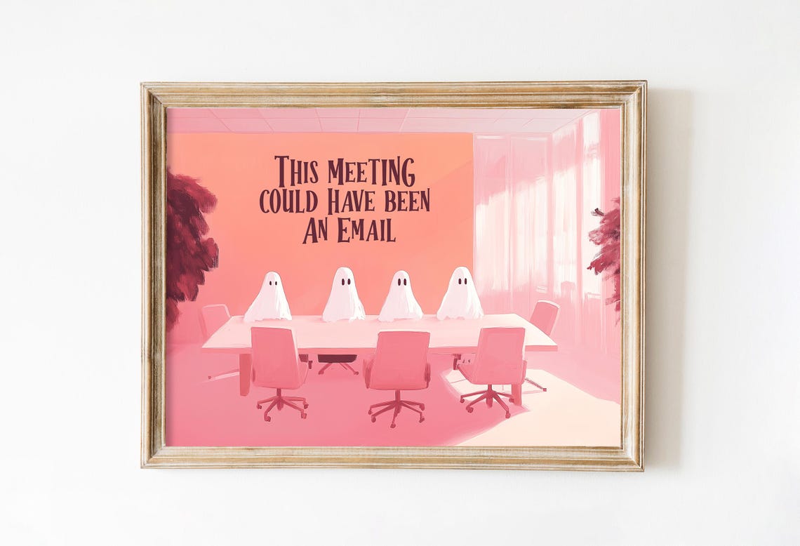 This Meeting Could Have Been An Email Pink Ghosts Office Art Poster
