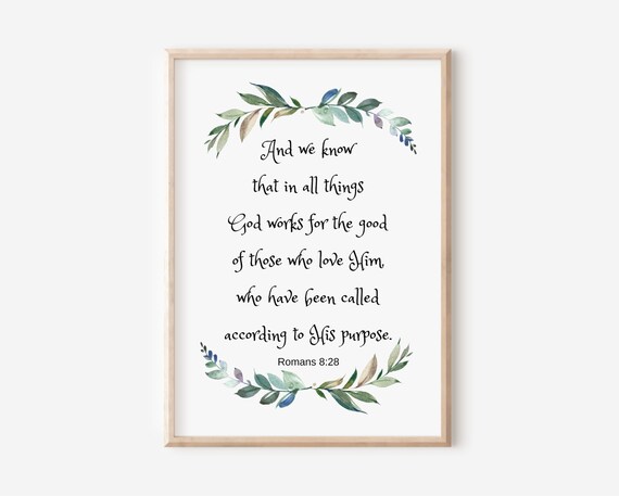 Romans 828 And We Know That God Works For The Good Of Those Whole Love Him Bible Verse Wall Art Christian Gift Scripture Print Greenery