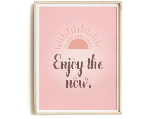 Inspirational Quote Wall Art Pastel Print Enjoy The Now Minimalist Poster Print Blush Pink Wall Decor Teen Wall Art Print