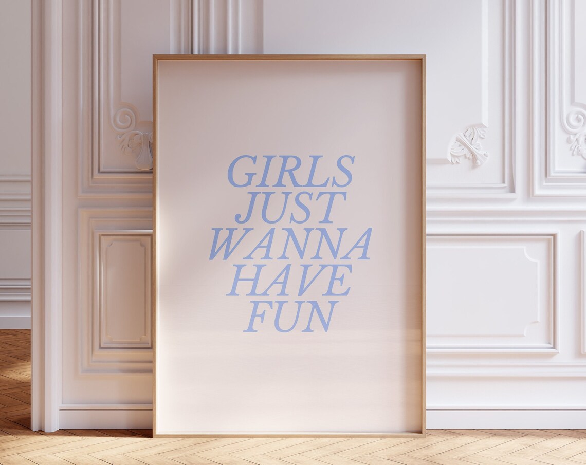 Girls Wanna Have Fun Blue Typography Art Print