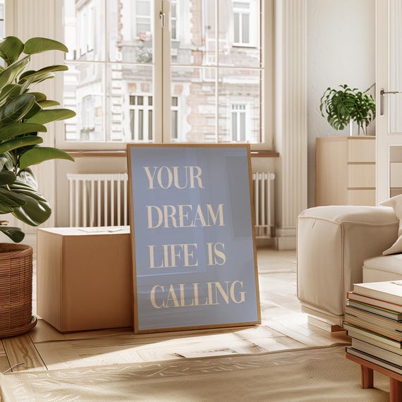 Your Dream Life Is Calling Motivational Print