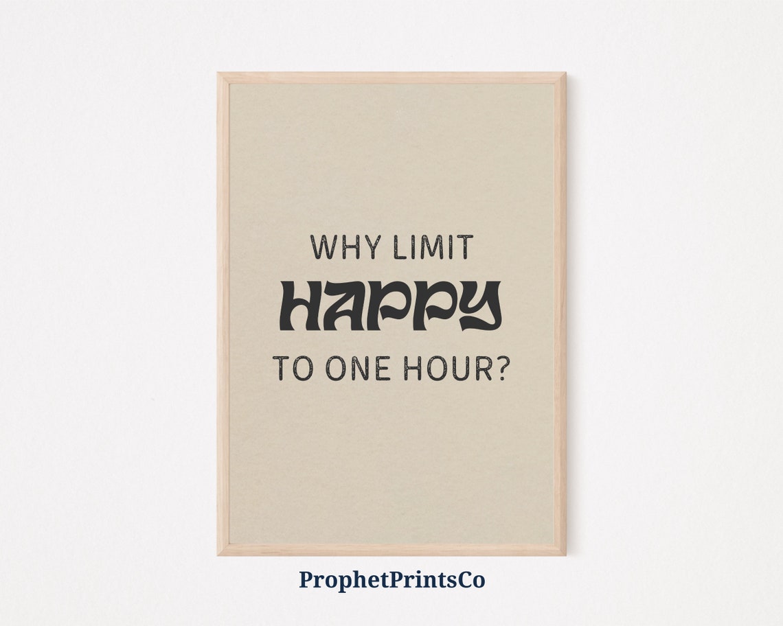 Why Limit Happy To One Hour Quote Fun Positive Typography Poster