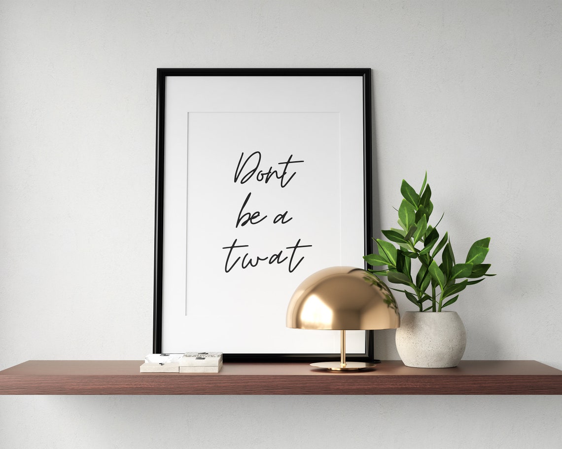 Dont Be A Twat Print Art Instant Wall Decor Funny Print Funny Gift Fashion Print Wall Art - Image 2