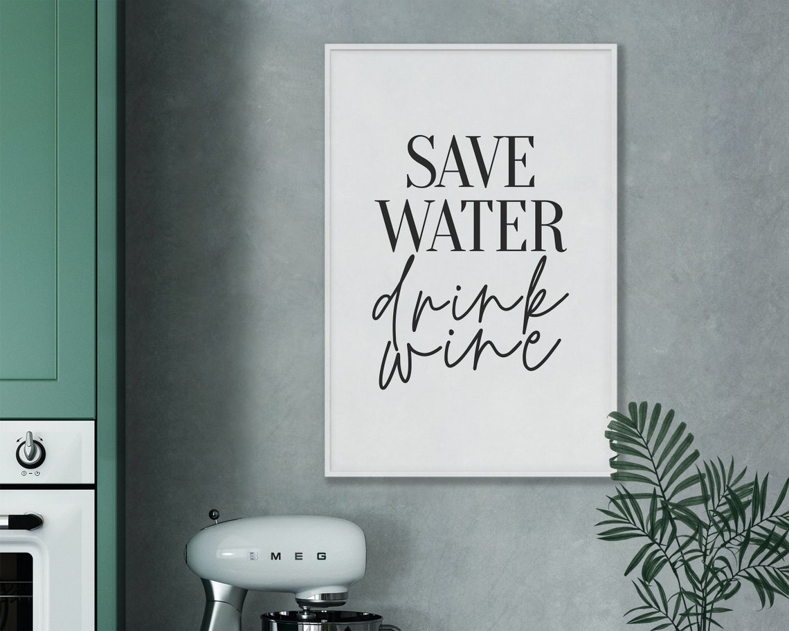 Save Water Drink Wine Funny Kitchen Typography Black White Poster