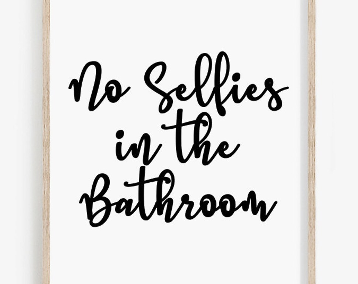 No Selfies In The Bathroom Funny Bathroom Sign Art Print