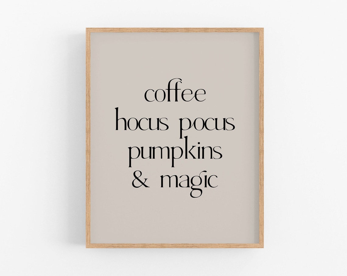 Coffee Hocus Pocus Pumpkins and Magic Halloween Quote Poster