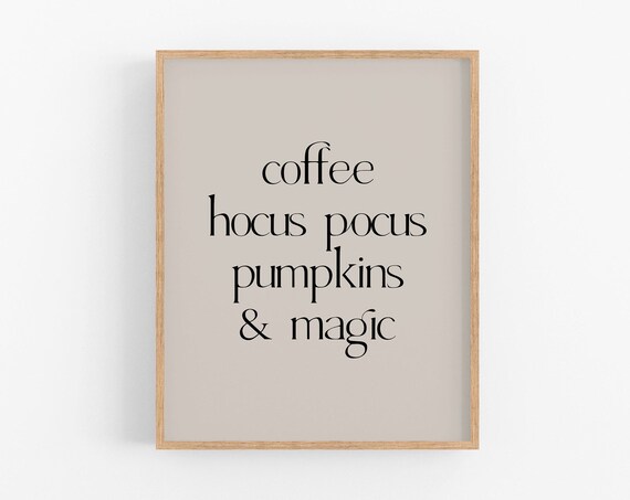 Coffee Hocus Pocus Pumpkins and Magic Halloween Quote Poster