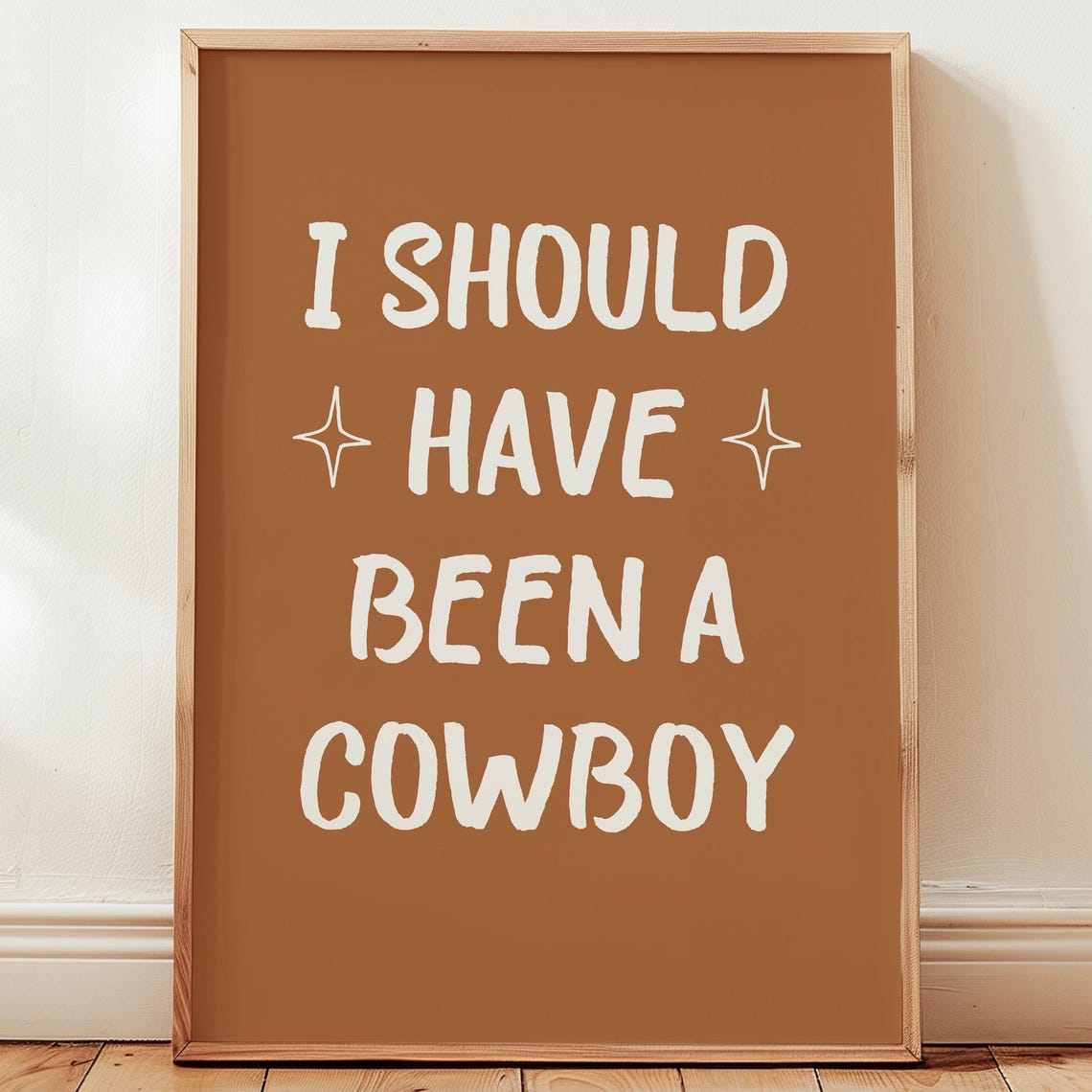 I Should Have Been A Cowboy Rust Typography Western Quote Poster