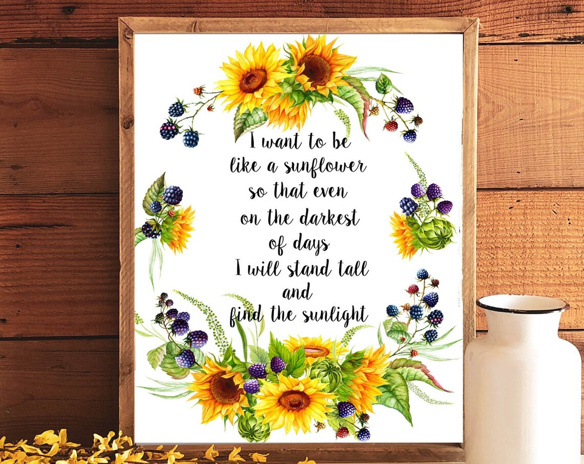 I Want To Be A Sunflower Quote 5x7 8x10 11x14 16x20 Print Sunflower Wreath Summer Berries Inspirational Quote Sign Sunflower Decor
