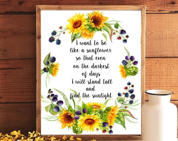 I Want To Be Like A Sunflower Quote Watercolor Blackberry Floral Poster
