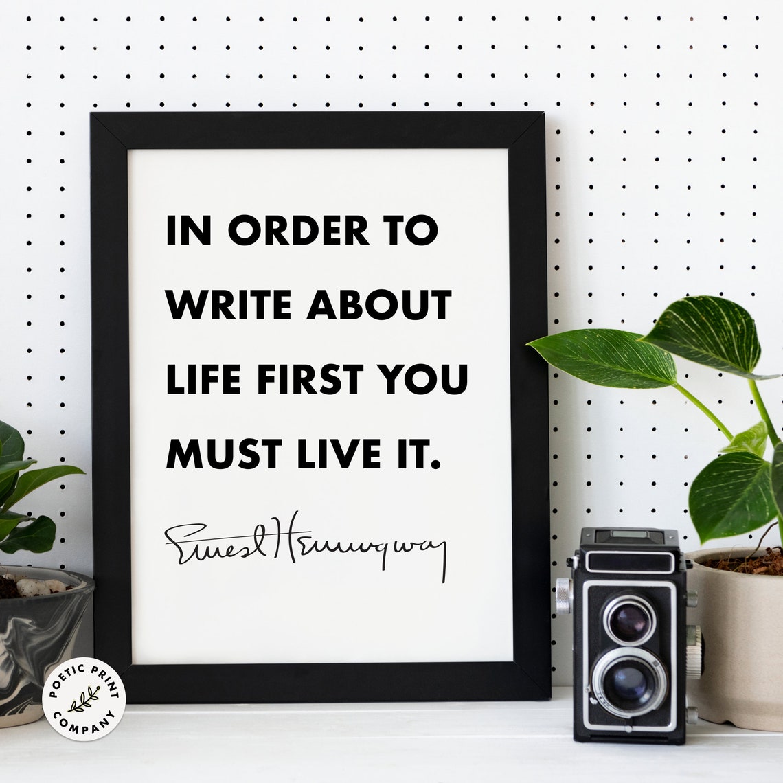 Ernest Hemingway In Order To Write About Life First Live It Poster - Image 6