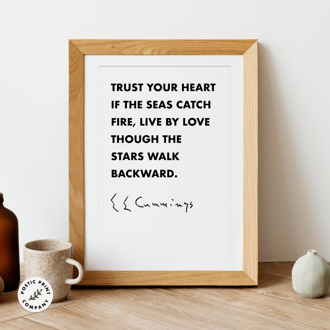E E Cummings Trust Your Heart If The Seas Catch Fire Quote Poster - Image 2