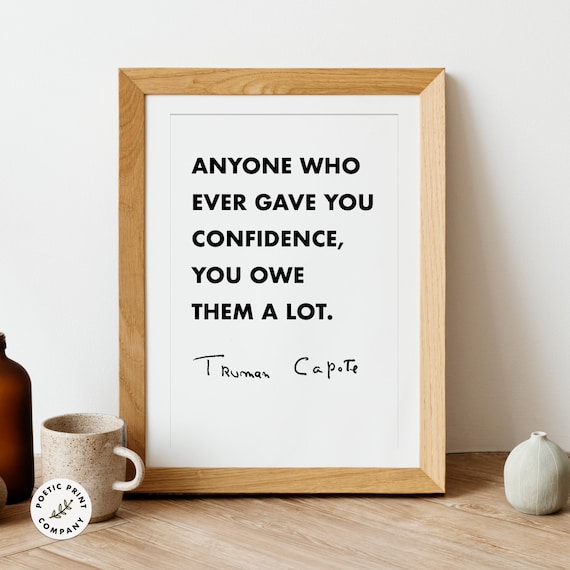 Truman Capote Anyone Who Ever Gave You Confidence Quote Wall Print