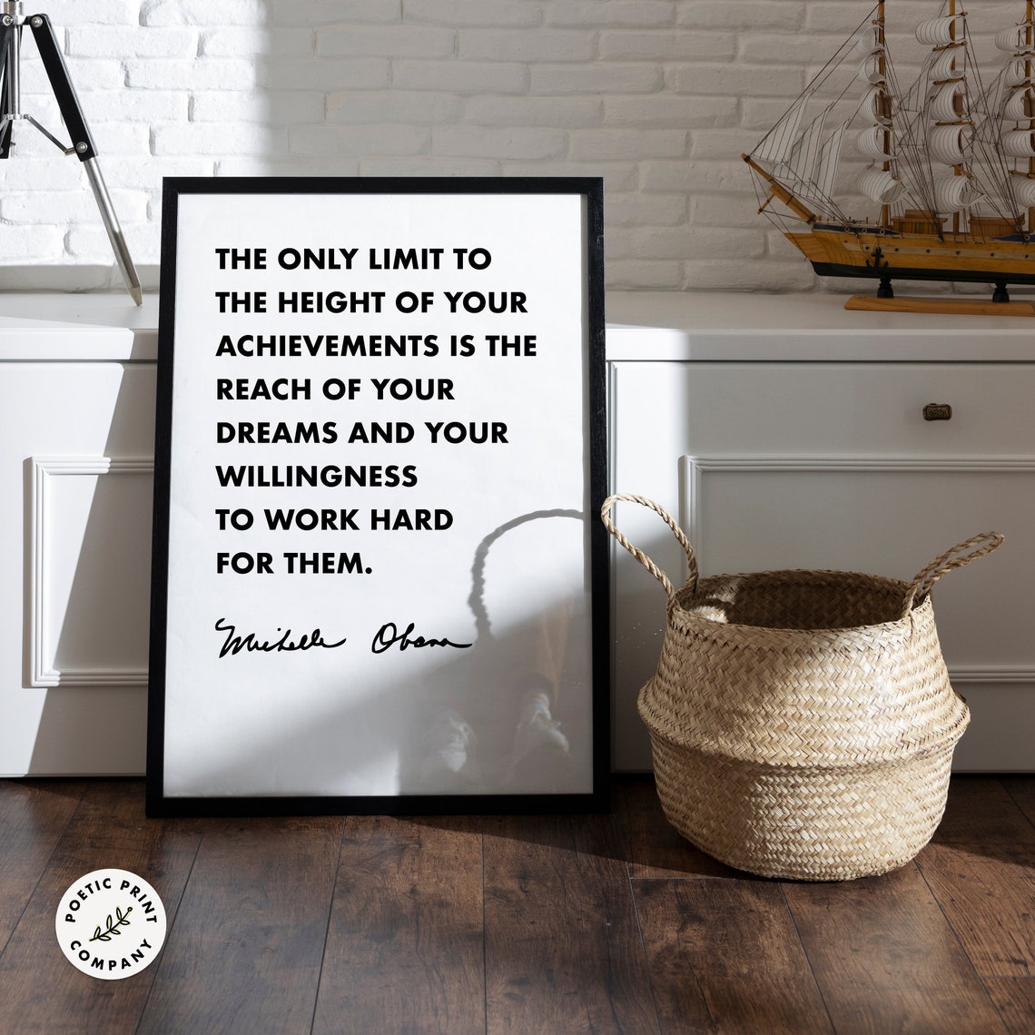 Michelle Obama Quote The Only Limit To The Height Of Your Achievements Is The Reach Of Your Dreams Former First Lady Inspirational Quote - Image 3