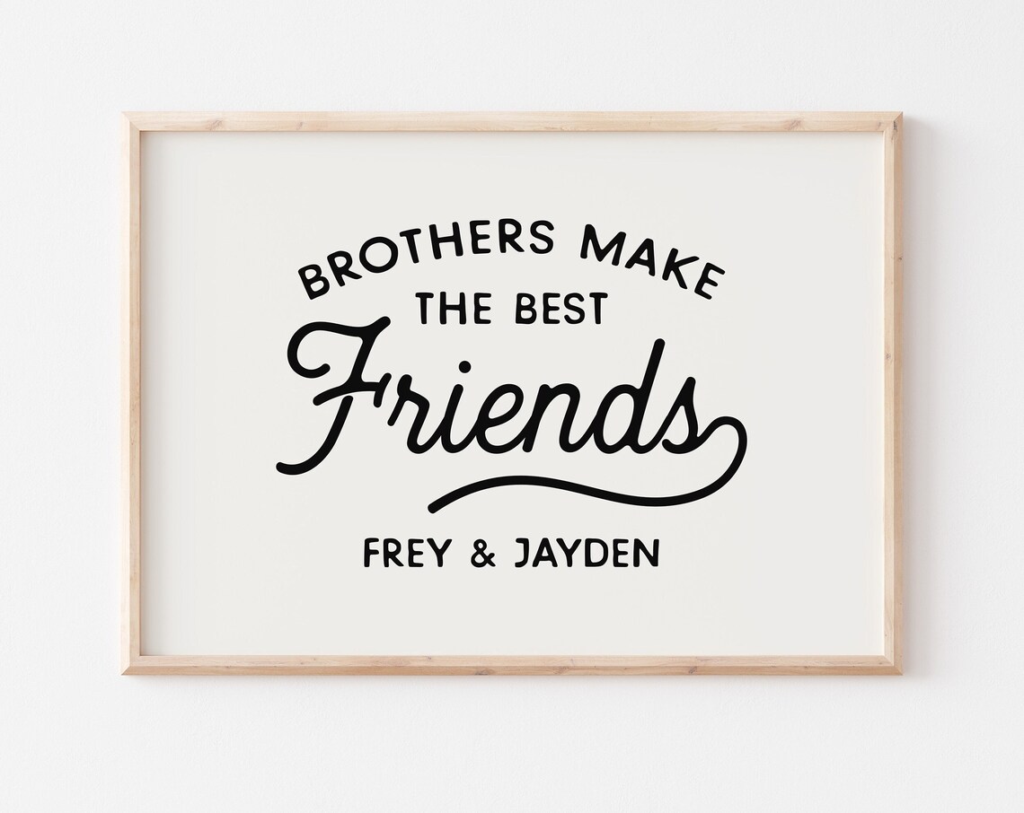 Brothers Make the Best Friends Art Print