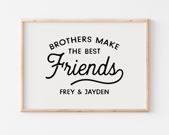 Brothers Make the Best Friends Art Print