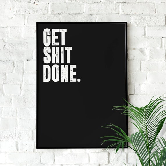 Get Shit Done Minimalist Quote Art Print